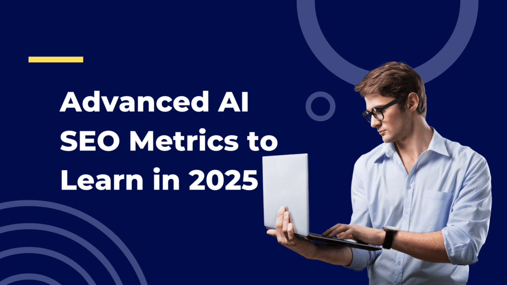 Advanced AI SEO Metrics to Learn in 2025