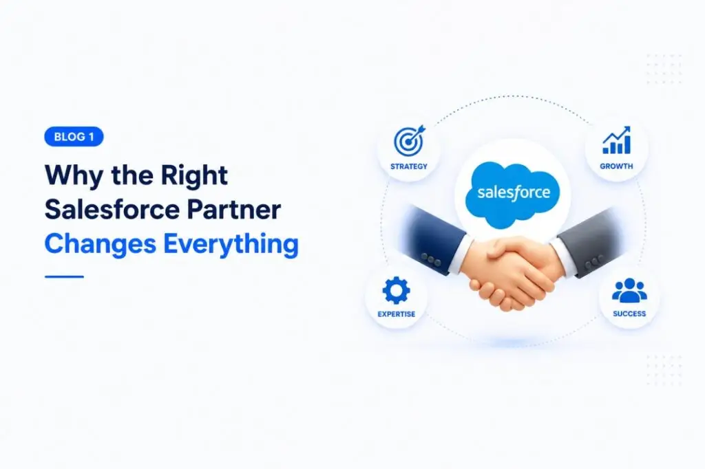 Why Choosing the Right Salesforce Development Company Changes Everything